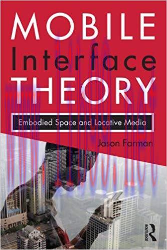 Mobile Interface Theory: Embodied Space and Locative media 1st Edition,