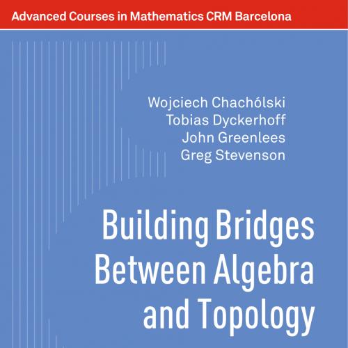 2018_Book_Building Bridges Between Algebra and Topology