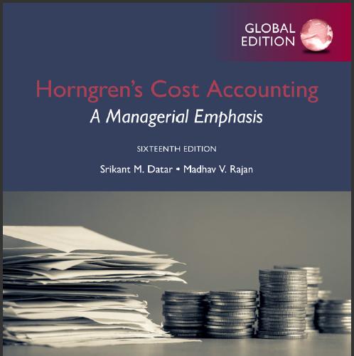 (TB)Horngren's Cost Accounting_ A Managerial Emphasis, Global Edition 16TH.zip