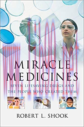 (PDF)Miracle Medicines: Seven Lifesaving Drugs and the People Who Created Them 1st Edition