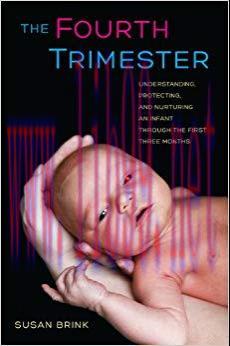 (PDF)The Fourth Trimester: Understanding, Protecting, and Nurturing an Infant through the First...