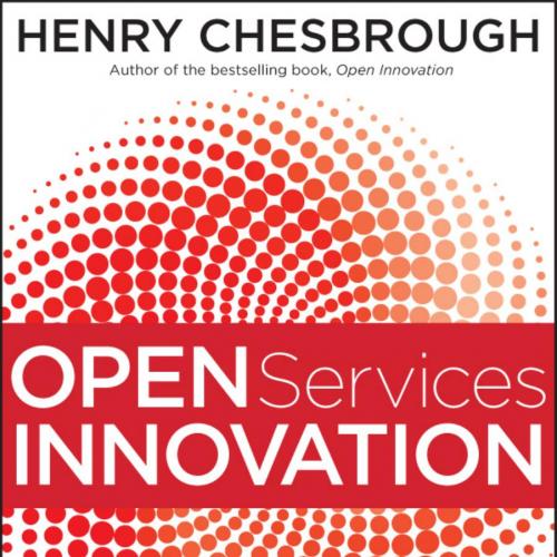 Open Services Innovation Rethinking Your Business to Grow - Henry Chesbrough