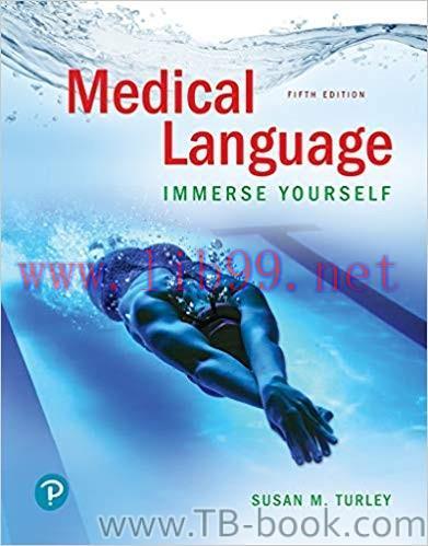 Medical Language: Immerse Yourself 5th Edition by CMT Turley, Susan M., MA, BSN, RN, ART