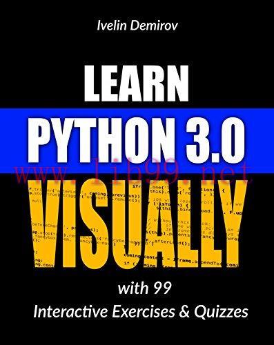 Learn Python 3.0 VISUALLY: with 99 Interactive Exercises and Quizzes (Learn Visually Book 1)