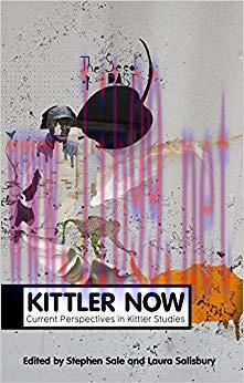 Kittler Now: Current Perspectives in Kittler Studies (Theory Now) 1st Edition,