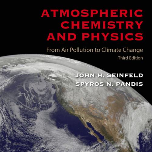 Atmospheric Chemistry and Physics F rom Air Pollution to Climate Change3rd Edition
