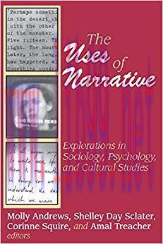 The Uses of Narrative: Explorations in Sociology, Psychology and Cultural Studies (Memory and N...