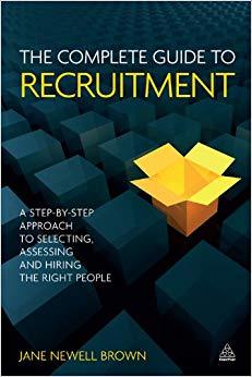(PDF)The Complete Guide to Recruitment A Step-by-step Approach to Selecting, Assessing and Hiri...