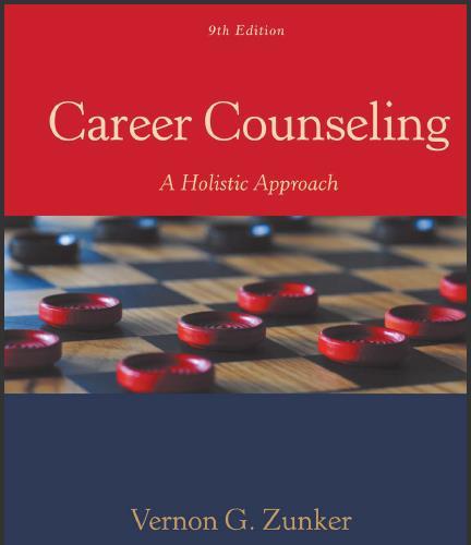 (Test Bank)Career Counseling A Holistic Approach , 9th Edition by Vernon G. Zunker.zip