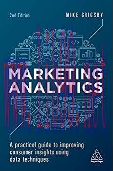 Marketing Analytics: A Practical Guide to Improving Consumer Insights Using Data Techniques