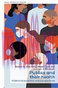 [AME]Publics and their health: Historical problems and perspectives (Social Histories of Medici...