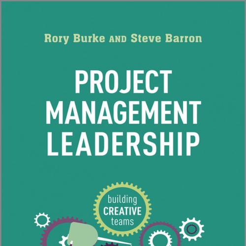 Project Management Leadership Building Creative Teams 2nd - Rory Burke & Steve Barron