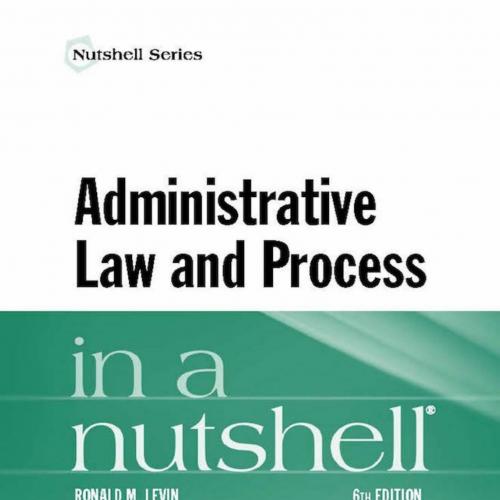 Administrative Law and Process in a Nutshell 6th - Ronald Levin & Jeffrey Lubbers