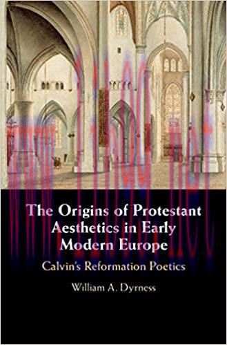 (PDF)The Origins of Protestant Aesthetics in Early Modern Europe: Calvin&rsquo;s Reformation Poetics