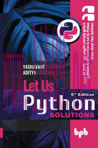 [FOX-Ebook]Let Us Python Solutions - 5th Edition: Learn By Doing - The Python Learning Mantra S...
