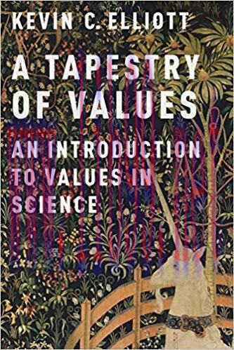 A Tapestry of Values: An Introduction to Values in Science 1st Edition,