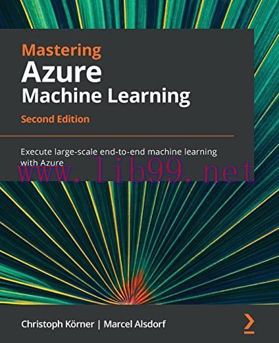 [FOX-Ebook]Mastering Azure Machine Learning: Execute large-scale end-to-end machine learning wi...