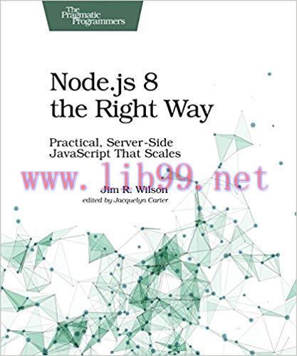 Node.js 8 the Right Way: Practical, Server-Side JavaScript That Scales 1st Edition,