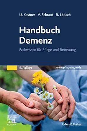 [AME]Handbuch Demenz: Fachwissen f&uuml;r Pflege und Betreuung, 5th Edition (German Edition) (True P...