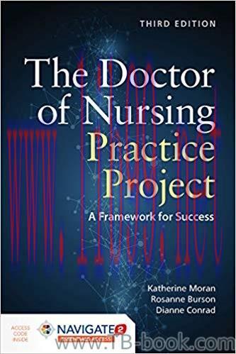 The Doctor of Nursing Practice Project: A Framework for Success 3rd Edition by Katherine J. Mor...