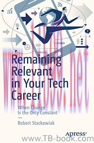 Remaining Relevant in Your Tech Career: When Change Is the Only Constant 1st Edition by Robert ...