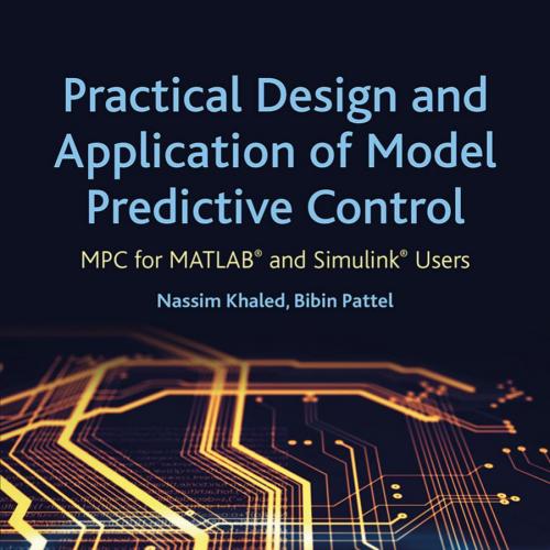 Practical Design and Application of Model Predictive Control_ MPC for MATLAB(r) and Simulink(r)...