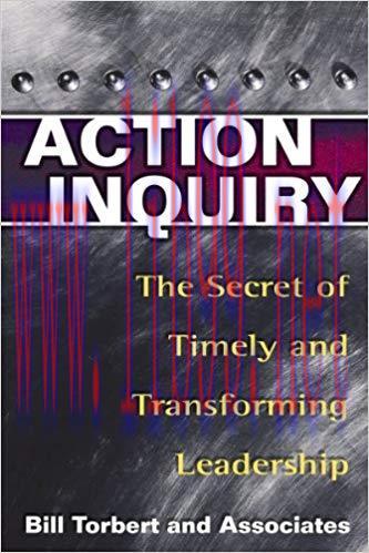 Action Inquiry: The Secret of Timely and Transforming Leadership