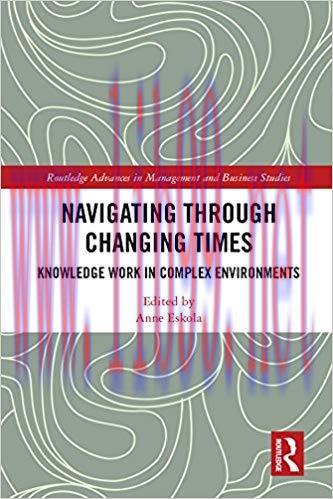 (PDF)Navigating Through Changing Times: Knowledge Work in Complex Environments (Routledge Advan...