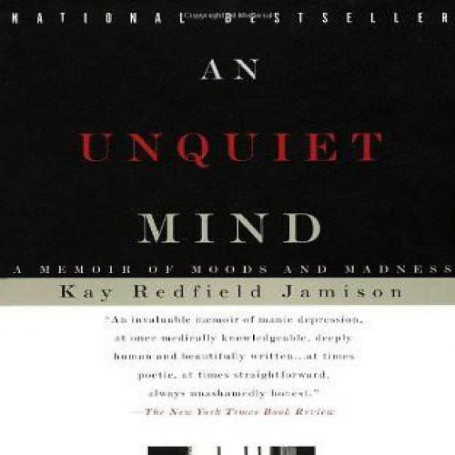 Unquiet Mind_ A Memoir of Mo - Kay Redfield Jamison, An - Kay Redfield Jamison