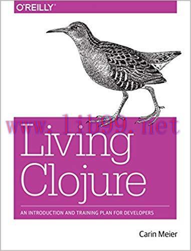 Living Clojure: An Introduction and Training Plan for Developers 1st Edition,