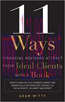 (PDF)11 Ways Financial Advisors Attract Their Ideal Clients With A Book: How to Stand OUt In a ...