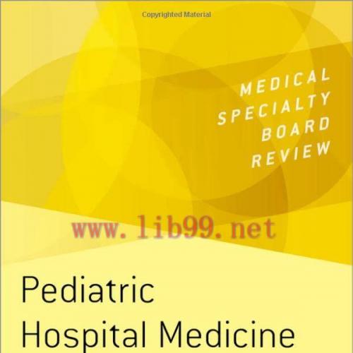 [AME]Pediatric Hospital Medicine Board Review (MEDICAL SPECIALTY BOARD REVIEW SERIES) (Original...