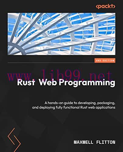 [FOX-Ebook]Rust Web Programming: A hands-on guide to developing, packaging, and deploying fully...