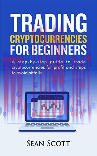 [FOX-Ebook]Trading Cryptocurrencies for beginners: A Step-by-Step Guide to Trade Cryptocurrenci...