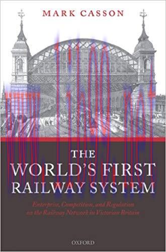 (PDF)The World&rsquo;s First Railway System: Enterprise, Competition, and Regulation on the Railway N...