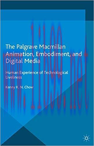 Animation, Embodiment, and Digital Media: Human Experience of Technological Liveliness 2013 Edi...