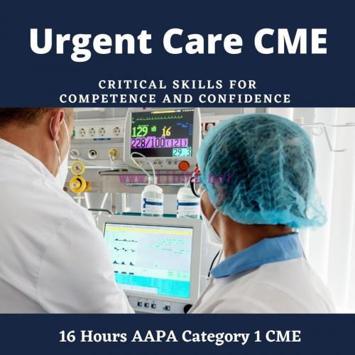 [AME]Urgent Care CME &ndash; Critical Skills for Competence and Confidence (CME VIDEOS)