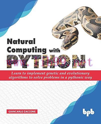 [FOX-Ebook]Natural Computing with Python: Learn to implement genetic and evolutionary algorithm...