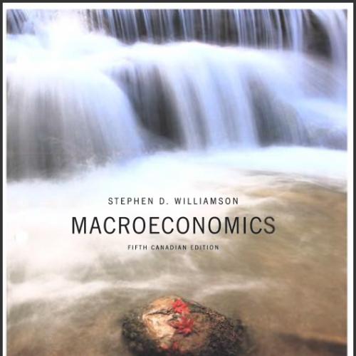 (Test Bank)Macroeconomics, Fifth 5th Canadian Edition,by Stephen D. Williamson.zip