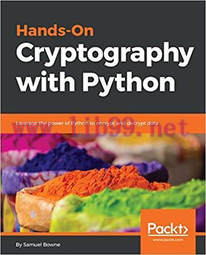 Hands-On Cryptography with Python: Leverage the power of Python to encrypt and decrypt data 1st...