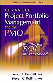 Advanced Project Portfolio Management and the PMO: Multiplying ROI at Warp Speed