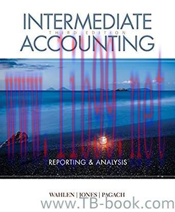 Intermediate Accounting: Reporting and Analysis 3rd Edition by James M. Wahlen 课本