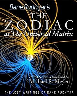 (PDF)The Zodiac as The Universal Matrix (The Lost Writings of Dane Rudhyar Book 1)