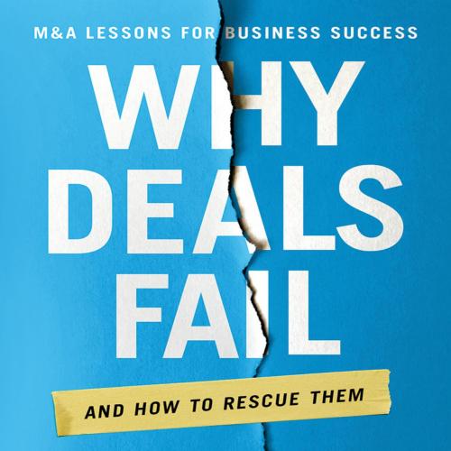 Why Deals Fail And How to Rescue Them by Anna Faelten