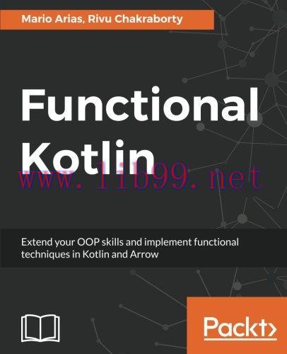 [FOX-Ebook]Functional Kotlin: Extend your OOP skills and implement Functional techniques in Kot...