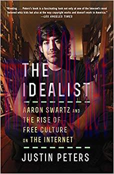 The Idealist: Aaron Swartz and the Rise of Free Culture on the Internet Reprint Edition,