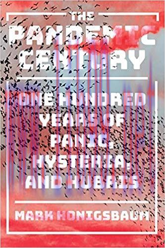 (PDF)The Pandemic Century: One Hundred Years of Panic, Hysteria, and Hubris 1st Edition
