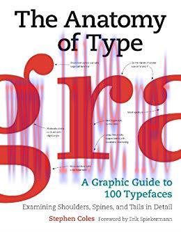 The Anatomy of Type: A Graphic Guide to 100 Typefaces