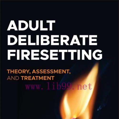 [AME]Adult Deliberate Firesetting: Theory, Assessment, and Treatment (EPUB)