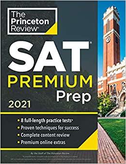 (PDF)Princeton Review SAT Premium Prep, 2021 8 Practice Tests + Review & Techniques + Online To...